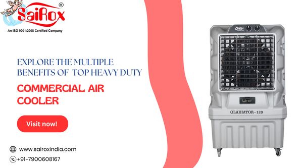 Explore the multiple benefits of top heavy duty commercial air cooler