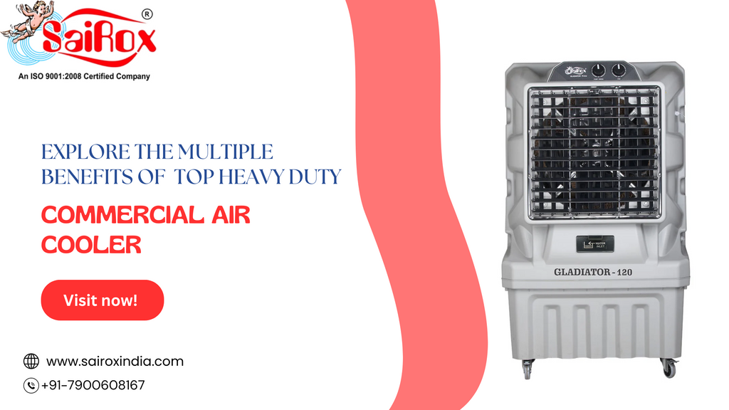 Explore the multiple benefits of top heavy duty commercial air cooler